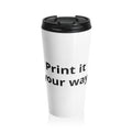 Travel Mug — Customizable Stainless Steel Tumbler (Print It Your Way)