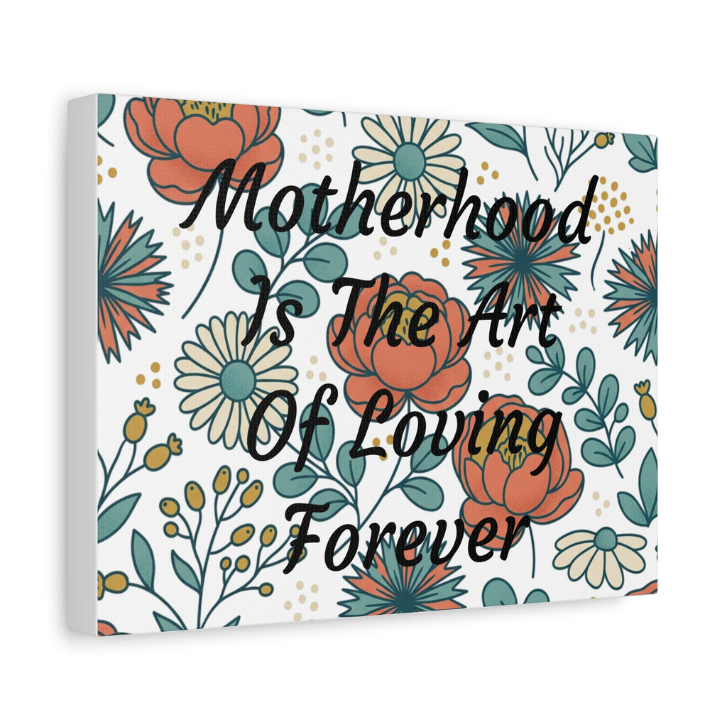 Canvas Wall Art — "Motherhood Is The Art Of Loving Forever" Floral Matte Stretched Canvas