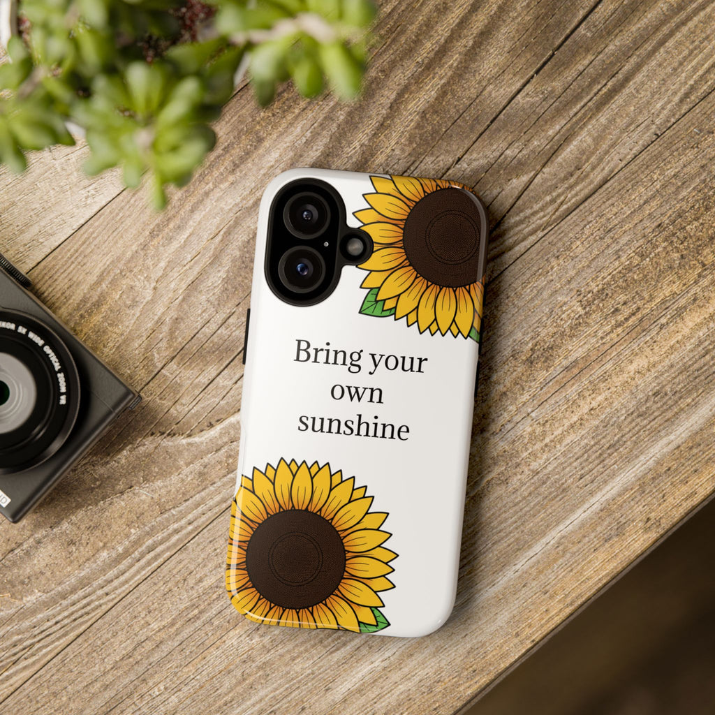 Sunflower "Bring Your Own Sunshine" Phone Case