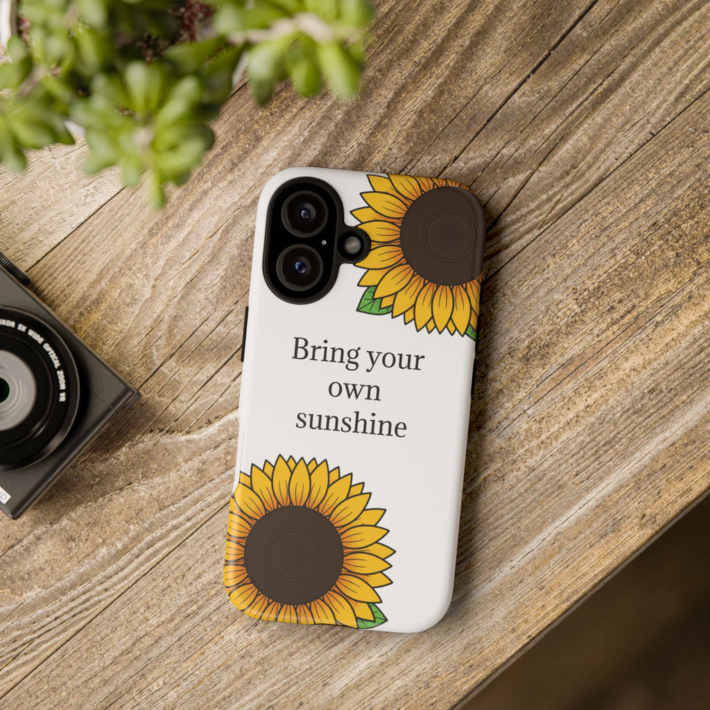 Sunflower "Bring Your Own Sunshine" Phone Case