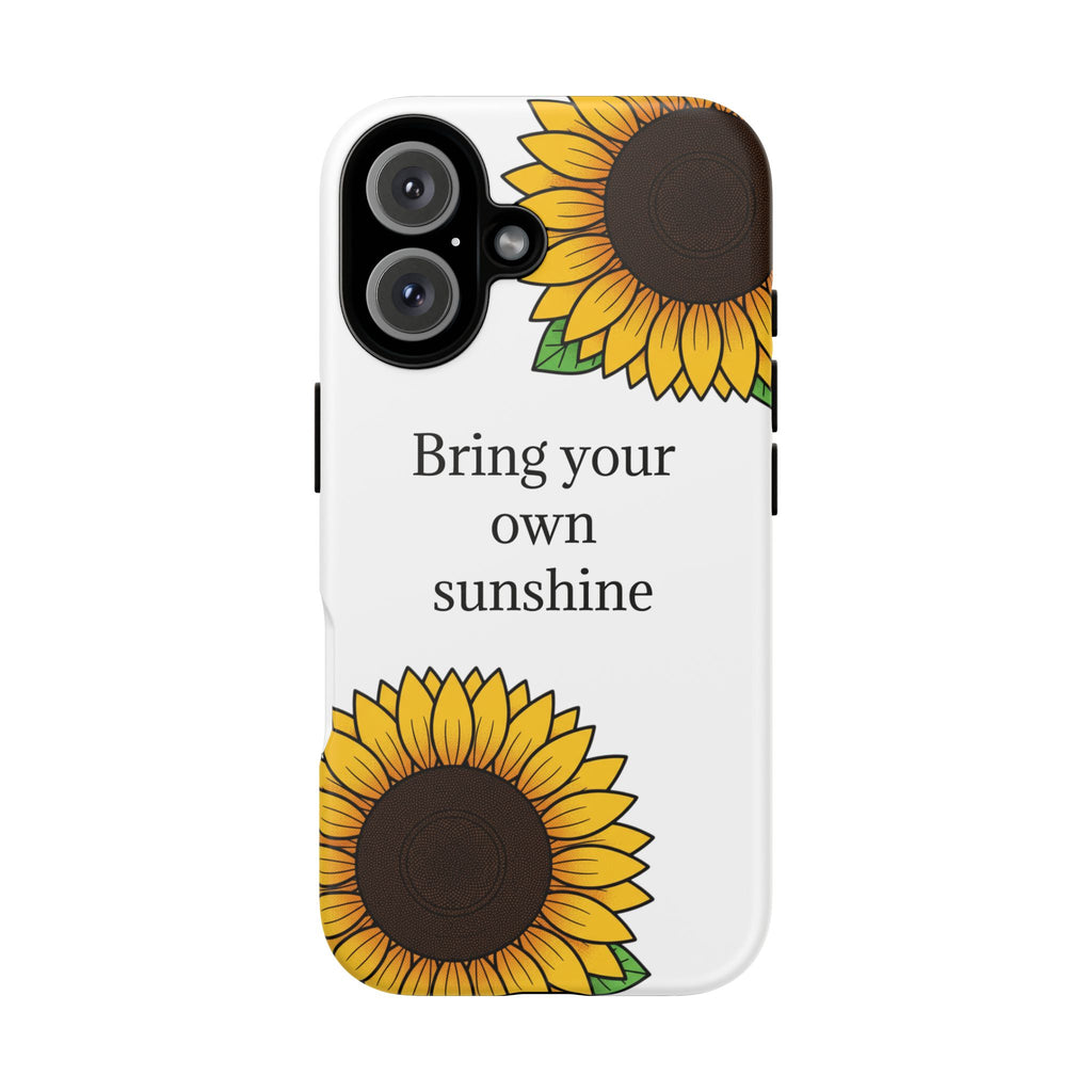 Sunflower "Bring Your Own Sunshine" Phone Case