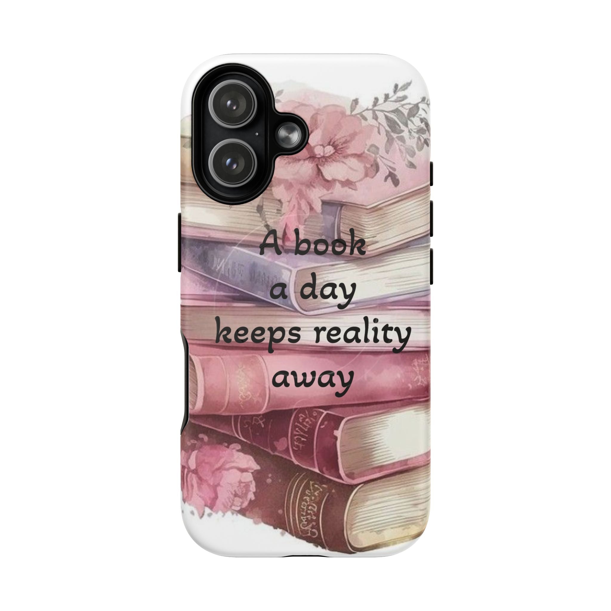 Phone Case — "A Book a Day Keeps Reality Away" Floral Stack Tough Magnetic Case